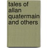 Tales Of Allan Quatermain And Others door Sir Henry Rider Haggard