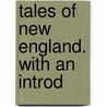 Tales Of New England. With An Introd by Sarah Orne Jewett