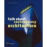 Talk About Contemporary Architecture door Gilles de Bure