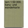 Tarn 1:50 000. Kanu- und Wanderkarte by Unknown