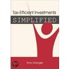 Tax-Efficient Investments Simplified door Tony Granger