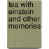 Tea With Einstein And Other Memories