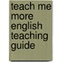 Teach Me More English Teaching Guide