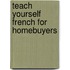 Teach Yourself French For Homebuyers