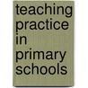 Teaching Practice In Primary Schools by S.N. Macharia