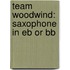 Team Woodwind: Saxophone In Eb Or Bb