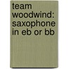 Team Woodwind: Saxophone In Eb Or Bb by Cormac Loane