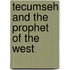 Tecumseh And The Prophet Of The West