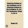 Television Stations in the Caribbean by Books Llc
