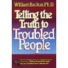 Telling the Truth to Troubled People door William Backus