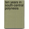 Ten Years in South-Central Polynesia by Unknown