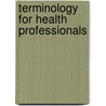 Terminology for Health Professionals by Carolee Sormunen