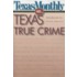 Texas Monthly On... Texas True Crime