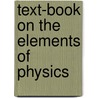 Text-Book on the Elements of Physics door Alfred Payson Gage
