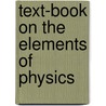 Text-Book on the Elements of Physics by Alfred Payson Gage