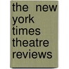 The  New York Times  Theatre Reviews door Onbekend