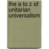 The A to Z of Unitarian Universalism door Mark W. Harris