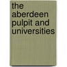The Aberdeen Pulpit And Universities door James Bruce