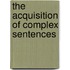 The Acquisition of Complex Sentences