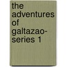 The Adventures Of Galtazao- Series 1 door Pitarly D'Haiti