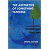 The Aesthetics of Something Tangible by Simone Carson