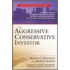 The Aggressive Conservative Investor