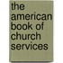 The American Book Of Church Services