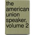 The American Union Speaker, Volume 2