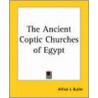 The Ancient Coptic Churches Of Egypt by J. Butler A