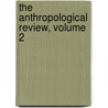 The Anthropological Review, Volume 2 door London Anthropological