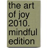 The Art Of Joy 2010. Mindful Edition door Onbekend