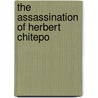 The Assassination Of Herbert Chitepo by Luise White