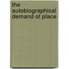 The Autobiographical Demand of Place by Brian Casemore