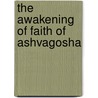 The Awakening Of Faith Of Ashvagosha door Timothy Richard