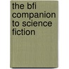 The Bfi Companion To Science Fiction door Philip Strick