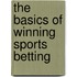 The Basics Of Winning Sports Betting