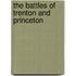 The Battles Of Trenton And Princeton