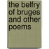 The Belfry Of Bruges And Other Poems