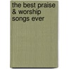 The Best Praise & Worship Songs Ever door Hal Leonard Corporation