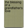 The Blessing Of A Grandfather's Love door Onbekend