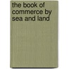 The Book Of Commerce By Sea And Land door Onbekend