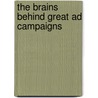 The Brains Behind Great Ad Campaigns by Robyn Blakeman