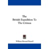 The British Expedition to the Crimea by Sir William Howard Russell