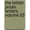 The British Prose Writers, Volume 23 by Unknown