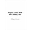 The Burgess Animal Book For Children by W. Burgess Thornton
