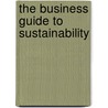 The Business Guide To Sustainability door Marsha Willard