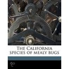 The California Species Of Mealy Bugs door Gordon Floyd Ferris