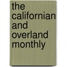 The Californian And Overland Monthly door Onbekend