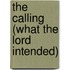 The Calling (What The Lord Intended)