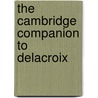 The Cambridge Companion To Delacroix door Onbekend